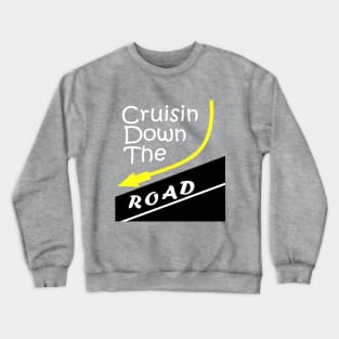 Cruisin Down The Road Crewneck Sweatshirt